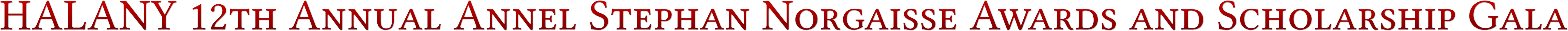 HALANY 12th Annual Annel Stephan Norgaisse Awards and Scholarship Gala HALANY 12th Annual Annel Stephan Norgaisse Awards and Scholarship Gala